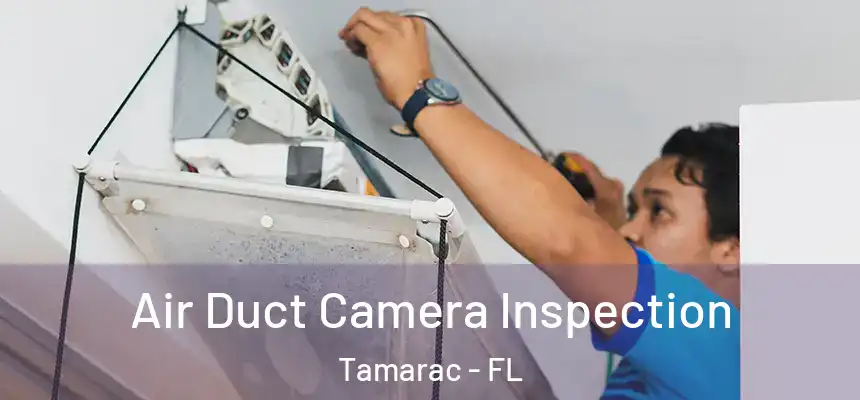 Air Duct Camera Inspection Tamarac - FL