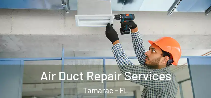 Air Duct Repair Services Tamarac - FL