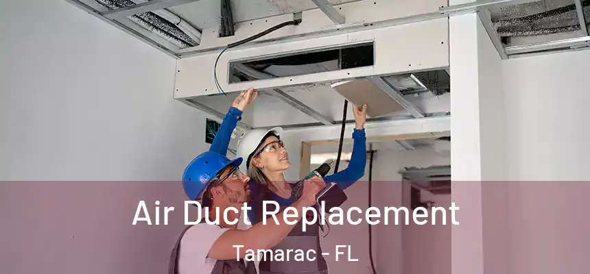Air Duct Replacement Tamarac - FL