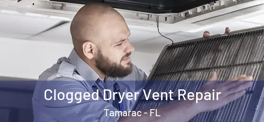 Clogged Dryer Vent Repair Tamarac - FL