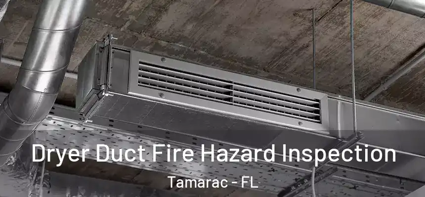 Dryer Duct Fire Hazard Inspection Tamarac - FL
