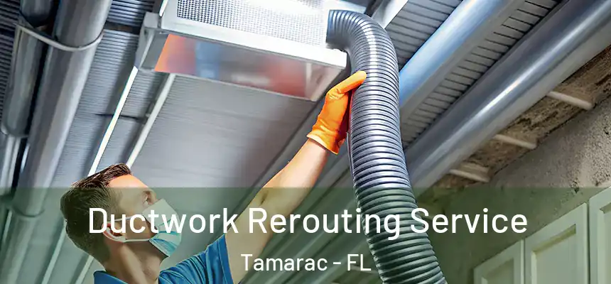  Ductwork Rerouting Service Tamarac - FL
