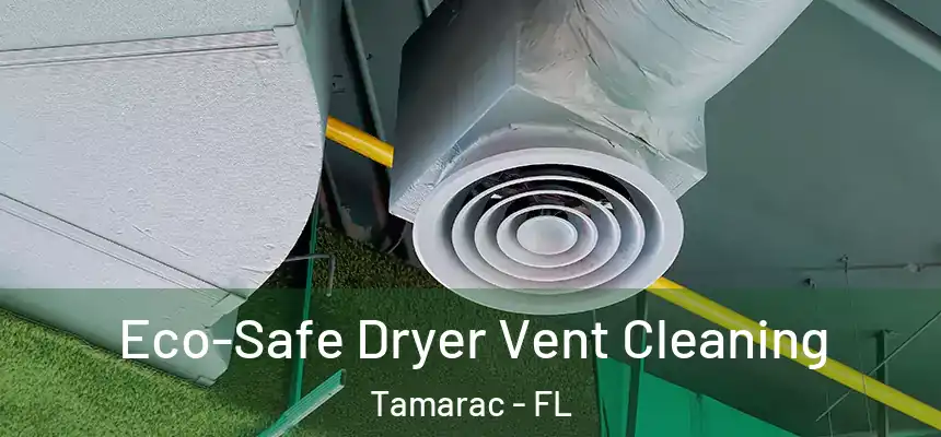 Eco-Safe Dryer Vent Cleaning Tamarac - FL