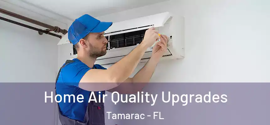 Home Air Quality Upgrades Tamarac - FL