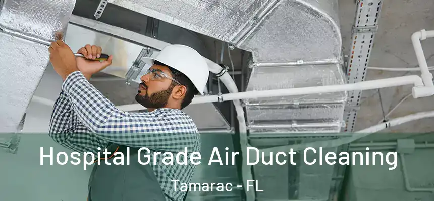 Hospital Grade Air Duct Cleaning Tamarac - FL