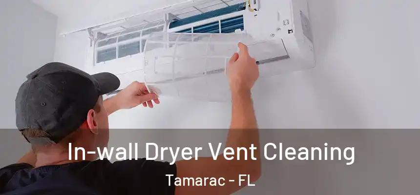 In-wall Dryer Vent Cleaning Tamarac - FL