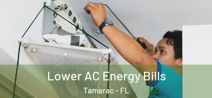 Lower AC Energy Bills Tamarac - FL