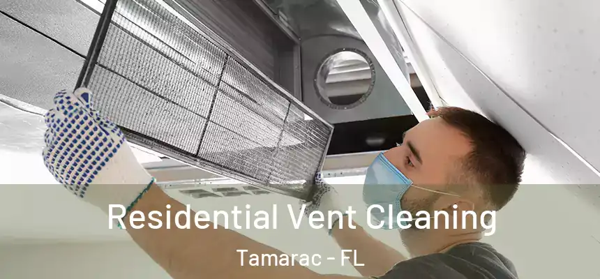Residential Vent Cleaning Tamarac - FL