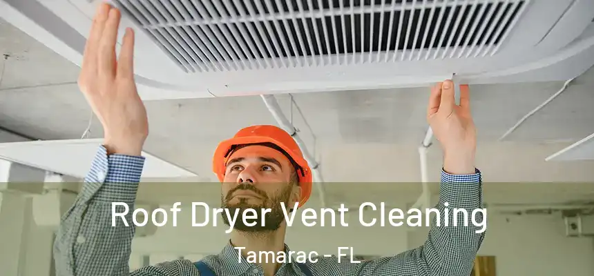 Roof Dryer Vent Cleaning Tamarac - FL