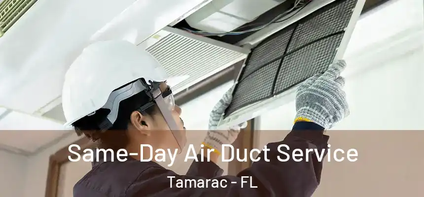 Same-Day Air Duct Service Tamarac - FL
