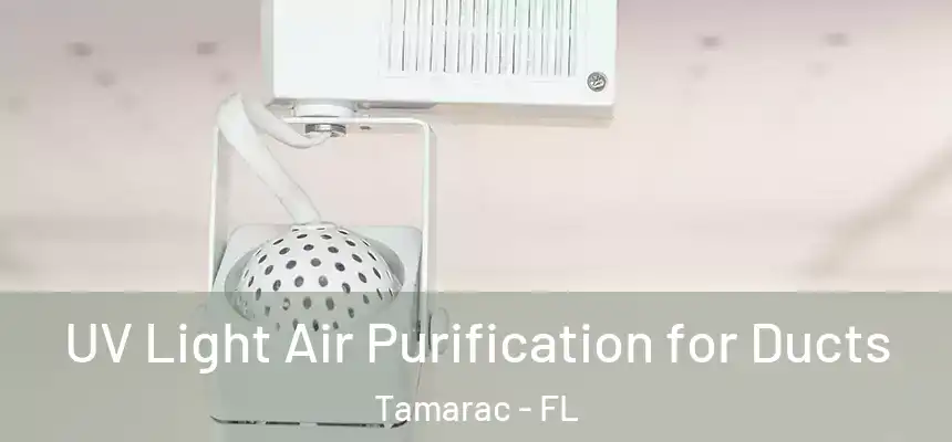 UV Light Air Purification for Ducts Tamarac - FL