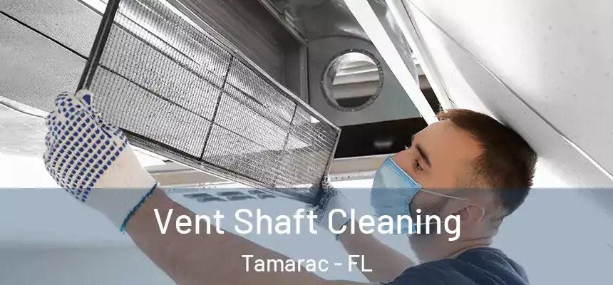  Vent Shaft Cleaning Tamarac - FL