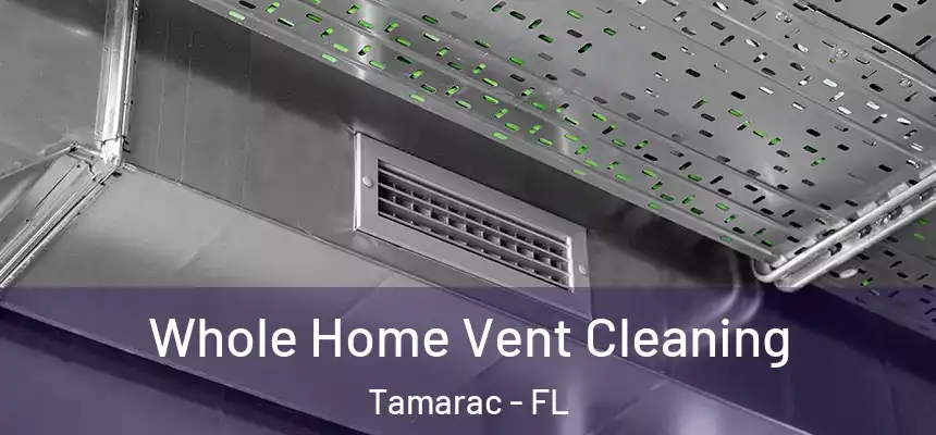  Whole Home Vent Cleaning Tamarac - FL